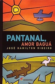 Pantanal, Amor Baguá - José Hamilton Ribeiro